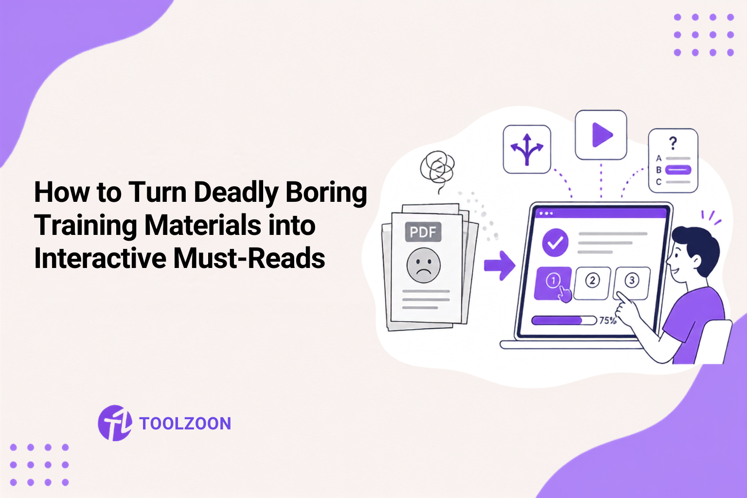 How to Turn Deadly Boring Training Materials into Interactive Must-Reads